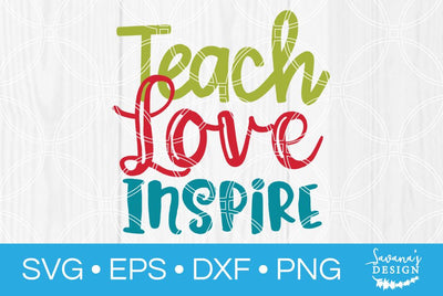 Teach Love Inspire SVG SavanasDesign 
