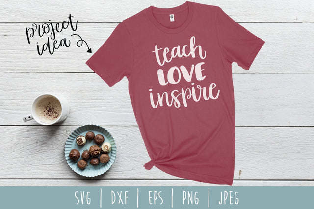Teach Love Inspire SVG SavoringSurprises 