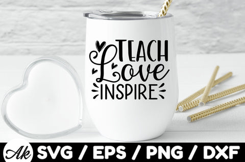 Teach Love Inspire svg SVG akazaddesign 