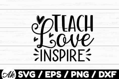 Teach Love Inspire svg SVG akazaddesign 