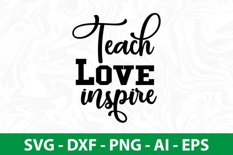 Teach Love Inspire svg SVG nirmal108roy 