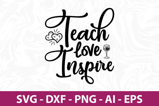 Teach Love Inspire svg SVG nirmal108roy 