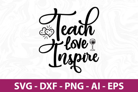 Teach Love Inspire svg SVG nirmal108roy 