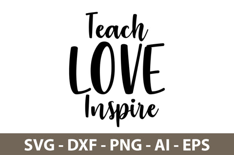 Teach Love Inspire svg SVG nirmal108roy 