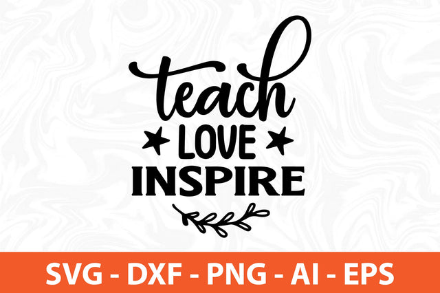 Teach love inspire svg SVG orpitasn 