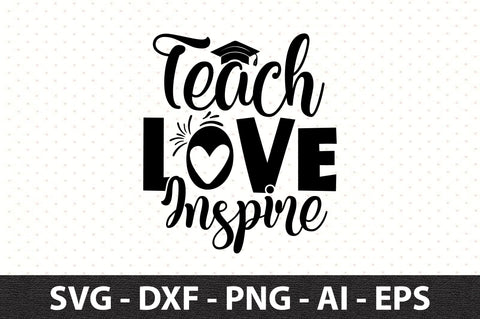Teach Love Inspire SVG SVG orpitasn 