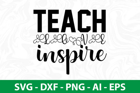 Teach Love Inspire SVG SVG orpitasn 