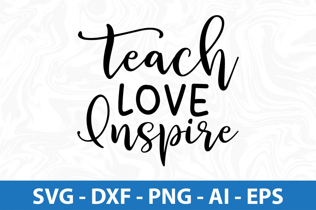 teach Love Inspire svg - So Fontsy