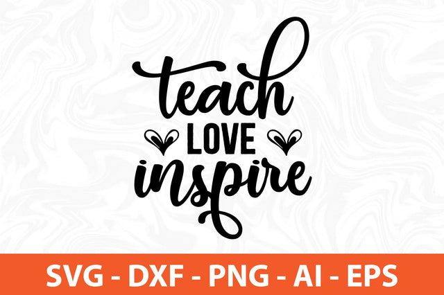 Teach love inspire svg SVG orpitasn 