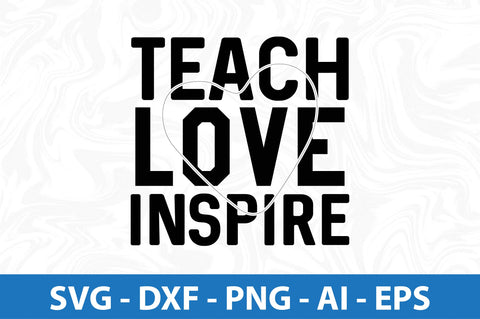 teach Love Inspire svg SVG orpitasn 