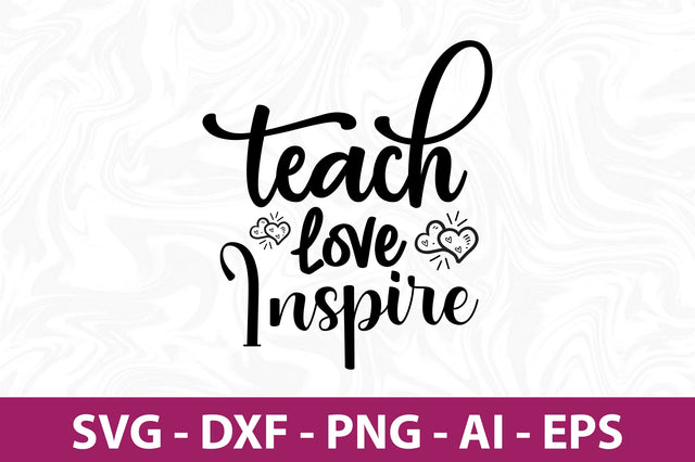 Teach Love Inspire svg SVG orpitasn 