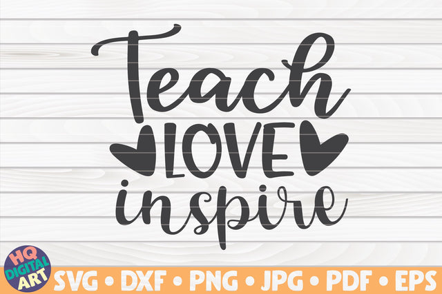 Teach love inspire SVG | Teacher quote SVG HQDigitalArt 