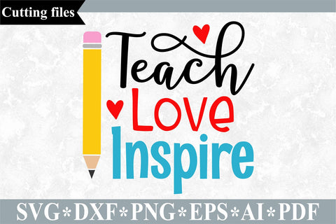 Teach Love Inspire SVG / Teacher SVG / School cut file SVG VR Digital Design 