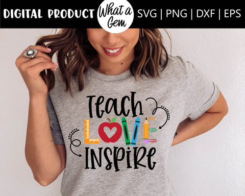 Teach Love Inspire SVG | Teacher SVG | Teacher Shirt svg | Teacher Gift | School svg | Back to School SVG | Teacher Appreciation svg | dxf SVG What A Gem SVG 