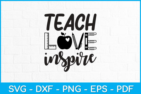 Teach Love Inspire Teacher Day Svg Design SVG artprintfile 