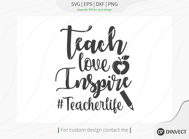 Teach love inspire teacher life SVG Cut File, Teacher Life SVG, School T-shirt Design, Teacher SVG, I’m A Teacher Classy Svg, Educated Essential Svg, Teachers Back To School SVG Dinvect 