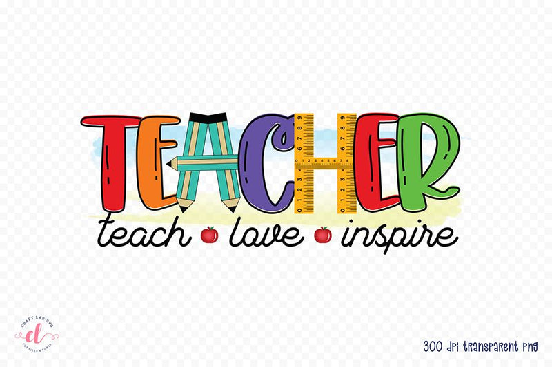 Teach Love Inspire - Teacher Sublimation Design - So Fontsy