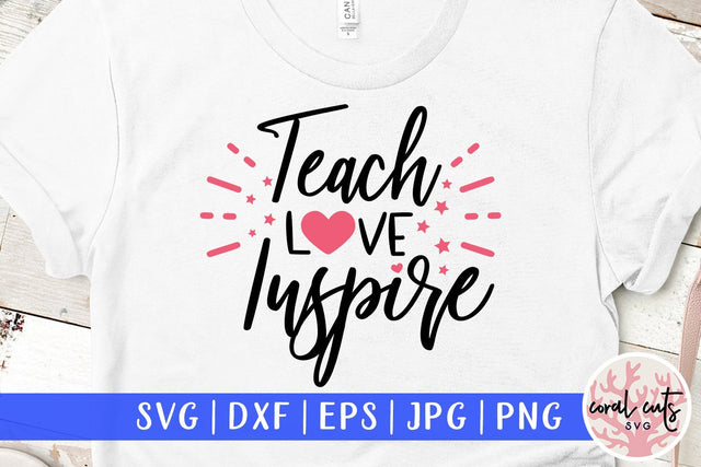 Teach love inspire – Teacher SVG EPS DXF PNG SVG CoralCutsSVG 