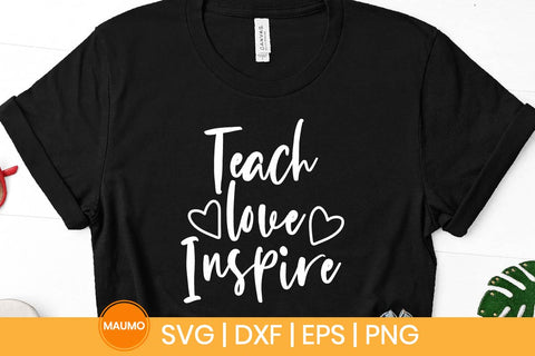 Teach love inspire, teacher svg quote SVG Maumo Designs 
