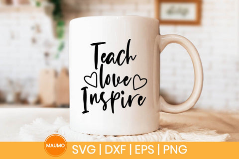 Teach love inspire, teacher svg quote SVG Maumo Designs 