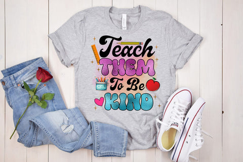 Teach Them to Be Kind I Teacher Sublimation I Teacher Shirt Sublimation Happy Printables Club 