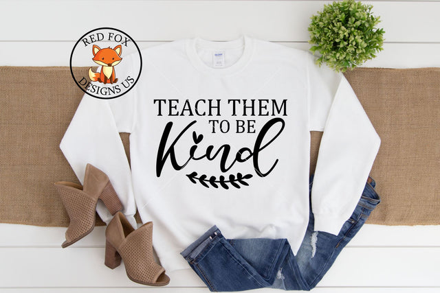 Teach Them To Be Kind SVG | Mom Shirt SVG | Mother's Day SVG RedFoxDesignsUS 