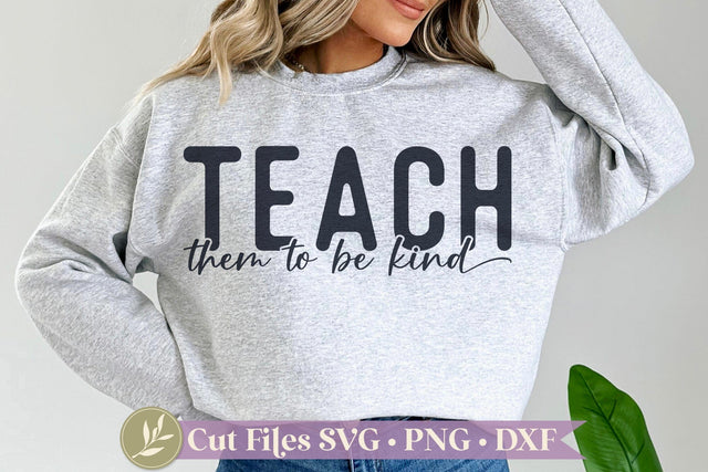 Teach Them To Be Kind SVG, Teacher Shirt Design, Mom Shirt PNG SVG LilleJuniper 