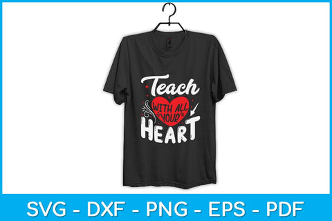 Teach With All Your Heart Teacher Svg Design SVG artprintfile 