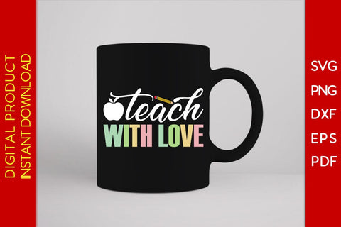 Teach With Love SVG PNG PDF Cut File SVG Creativedesigntee 