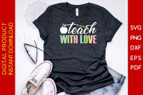 Teach With Love SVG PNG PDF Cut File SVG Creativedesigntee 