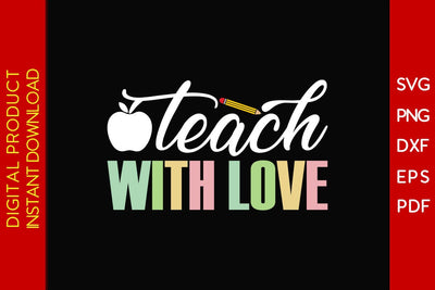 Teach With Love SVG PNG PDF Cut File SVG Creativedesigntee 