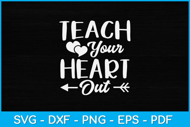 Teach Your Heart Out - Teacher Svg Design SVG artprintfile 
