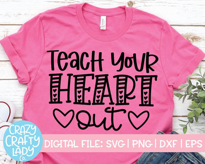 Teach Your Heart Out | Valentine's Day Teacher SVG Cut File SVG Crazy Crafty Lady Co. 