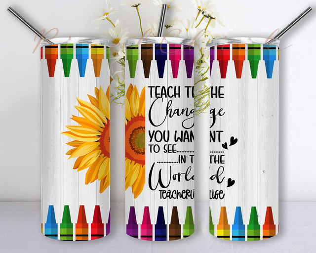 Teacher 20oz Skinny Tumbler Sublimation Designs Teach The Change You Want To See World Sunflower for Straight Tapered Tumbler PNG File Sublimation PixelChick 