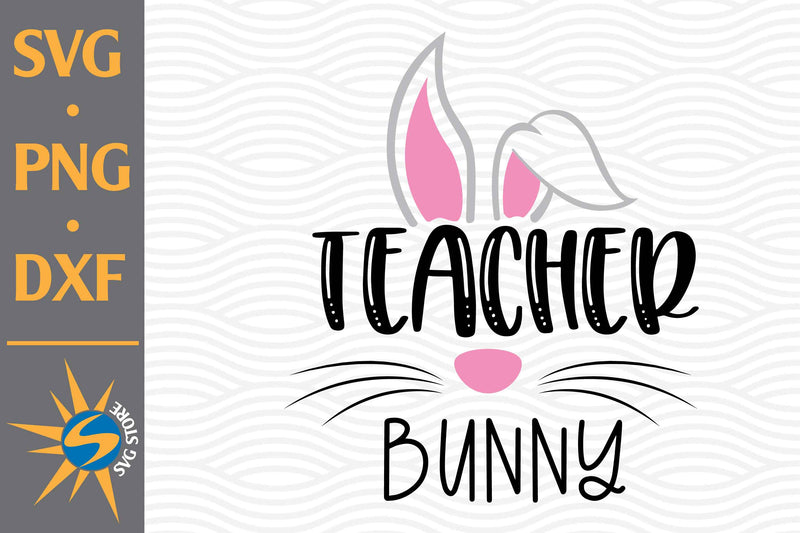 Teacher Bunny SVG, PNG, DXF Digital Files Include SVG SVGStoreShop 