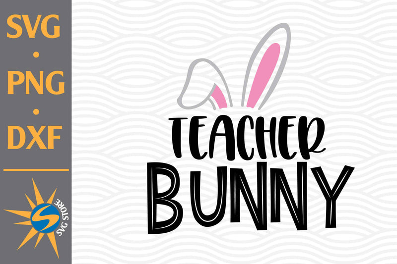Teacher Bunny SVG, PNG, DXF Digital Files Include SVG SVGStoreShop 