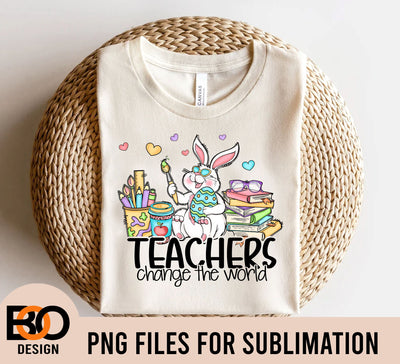 Teacher Change In The World Easter Day PNG, Teacher Bunny PNG Sublimation BOO-design 
