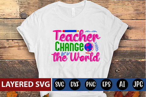 Teacher Change the World SVG cut file SVG Blessedprint 