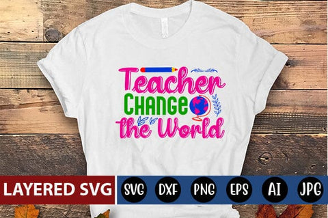 Teacher Change the World Svg cut file SVG Blessedprint 