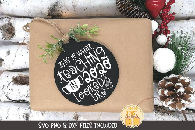 Teacher Christmas Ornament SVG | The Is What Teaching In 2020 Looked Like SVG Cheese Toast Digitals 