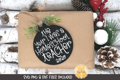 Teacher Christmas Ornament SVG | The Year I Was A Homeschool Teacher 2020 SVG Cheese Toast Digitals 