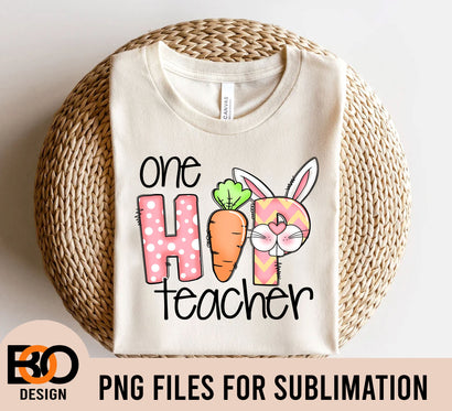 Teacher Easter PNG, One Hip Teacher PNG, Easter Bunny Sublimation Design Downloads Sublimation BOO-design 