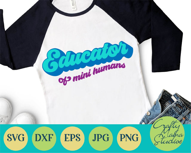 Teacher - Educator Of Mini Humans Svg SVG Crafty Mama Studios 