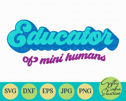 Teacher - Educator Of Mini Humans Svg SVG Crafty Mama Studios 