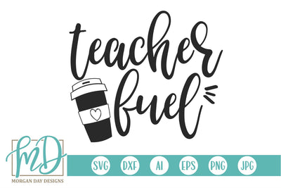 Teacher Fuel SVG Morgan Day Designs 