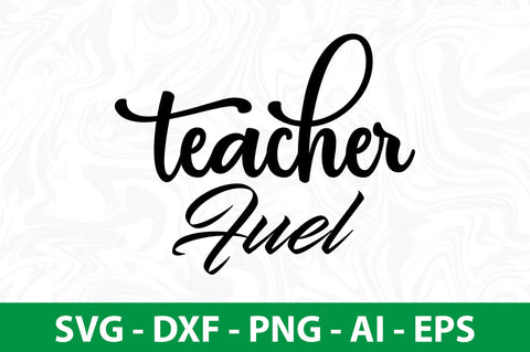 Teacher Fuel- SVG SVG nirmal108roy 