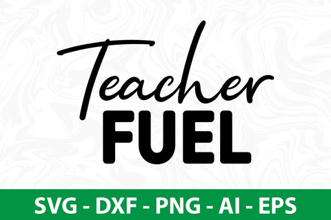 Teacher Fuel svg SVG nirmal108roy 