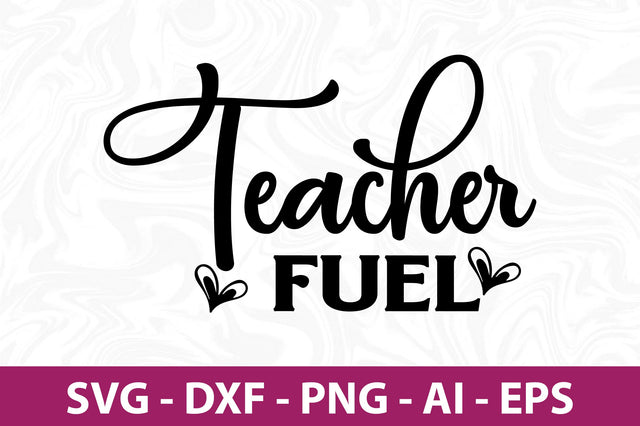 Teacher Fuel-svg SVG nirmal108roy 