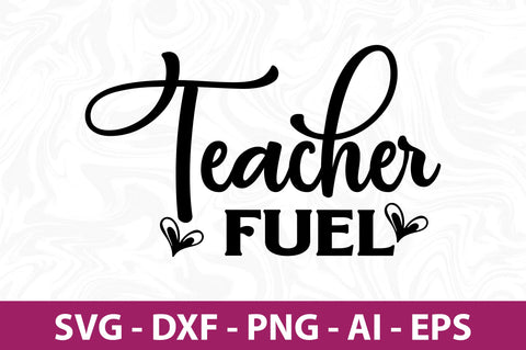 Teacher Fuel-svg SVG nirmal108roy 
