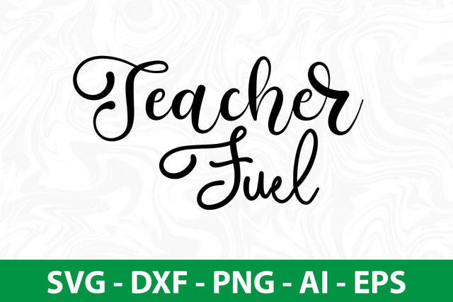 Teacher Fuel SVG SVG orpitasn 